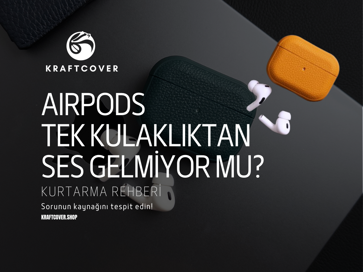 AirPods Tek Kulaklıktan Ses Gelmiyor mu? Kurtarma Rehberi