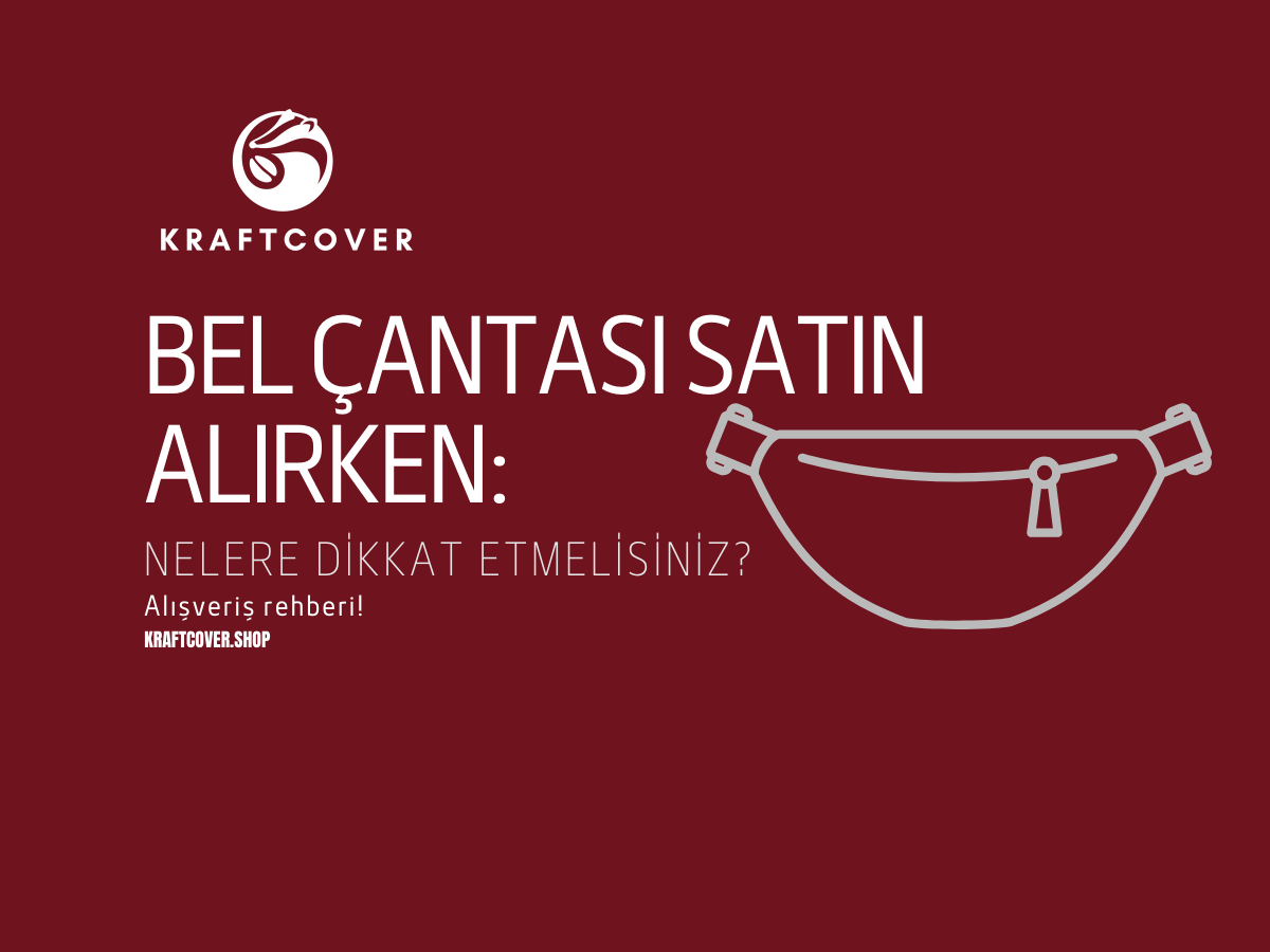 Bel Çantası Satın Alırken Nelere Dikkat Etmelisiniz? Alışveriş Rehberi