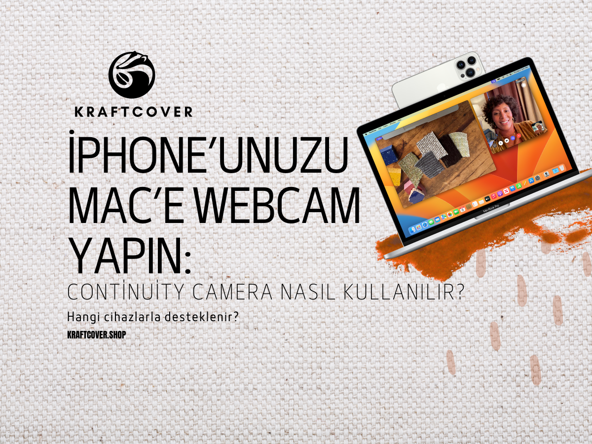 iPhone’unuzu Mac’e WebCam Yapın: Continuity Camera Nasıl Kullanılır?