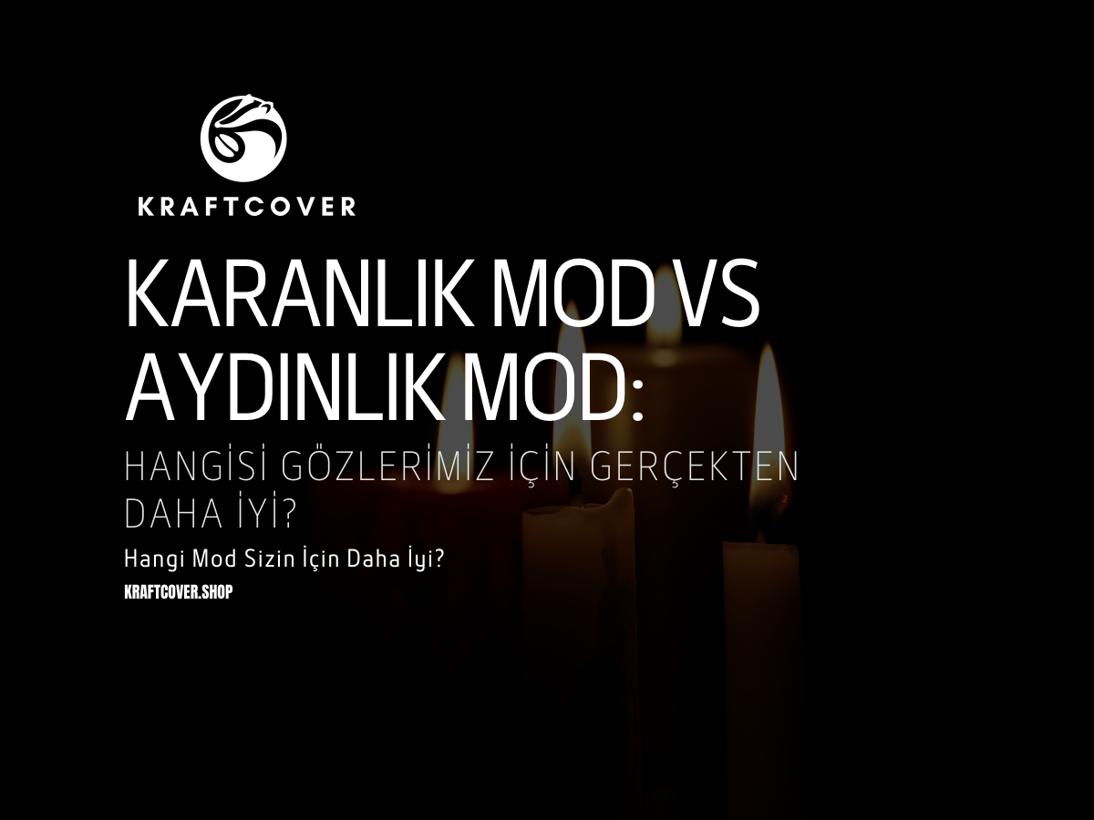 Karanlık Mod vs Aydınlık Mod: Hangisi Gözlerimiz İçin Gerçekten Daha İyi?