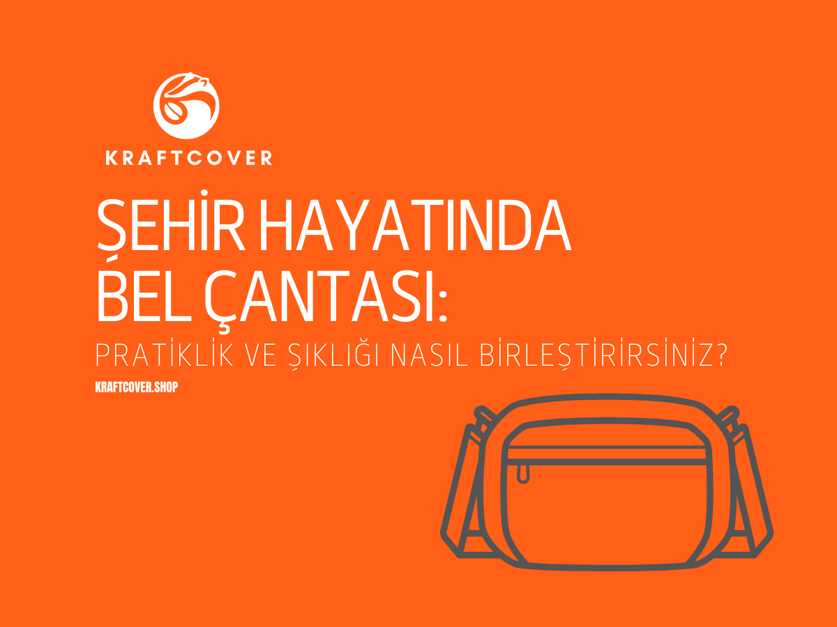 Şehir Hayatında Bel Çantası: Pratiklik ve Şıklığı Nasıl Birleştirirsiniz?