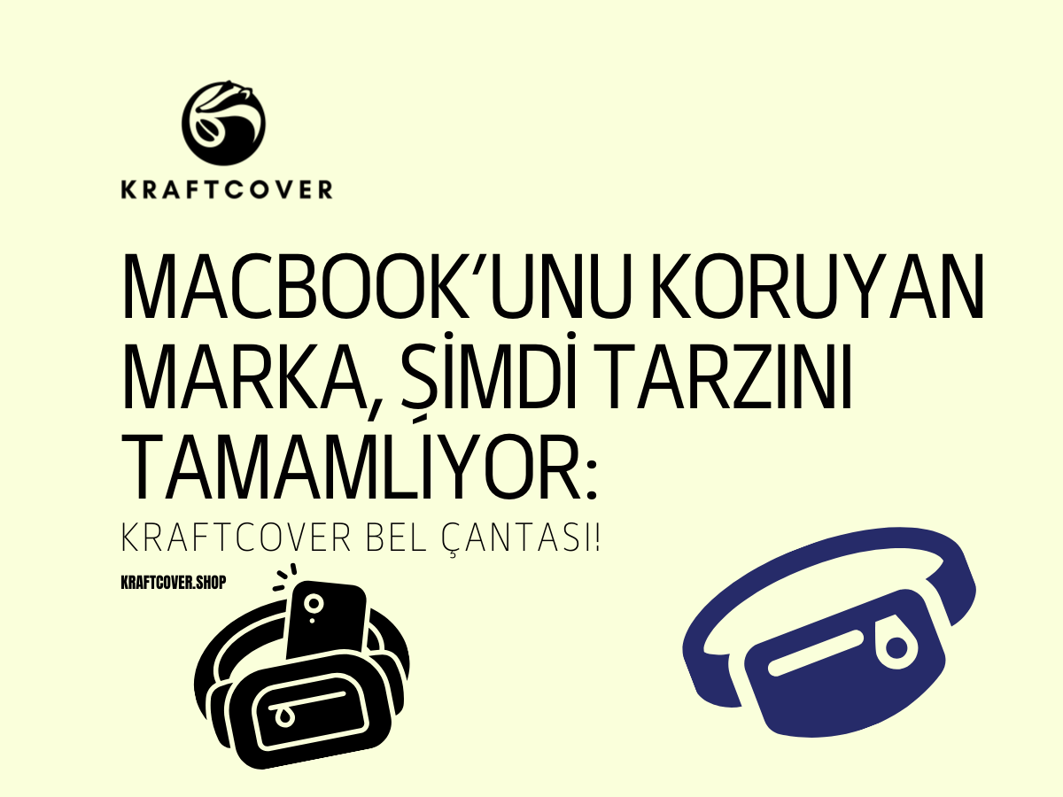 MacBook’unu Koruyan Marka, Şimdi Tarzını Tamamlıyor: KraftCover Bel Çantası!