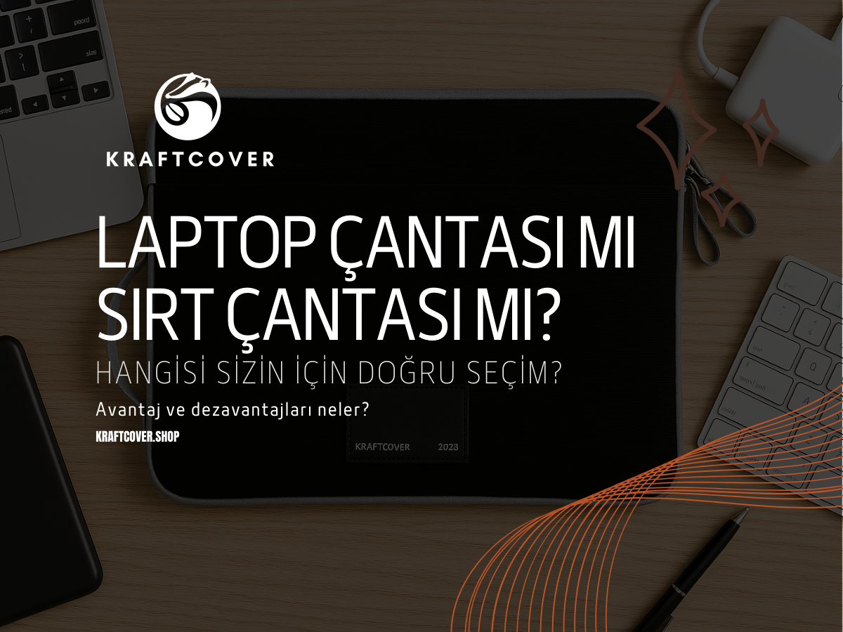 Laptop Çantası mı Sırt Çantası mı? Hangisi Sizin İçin Doğru Seçim?