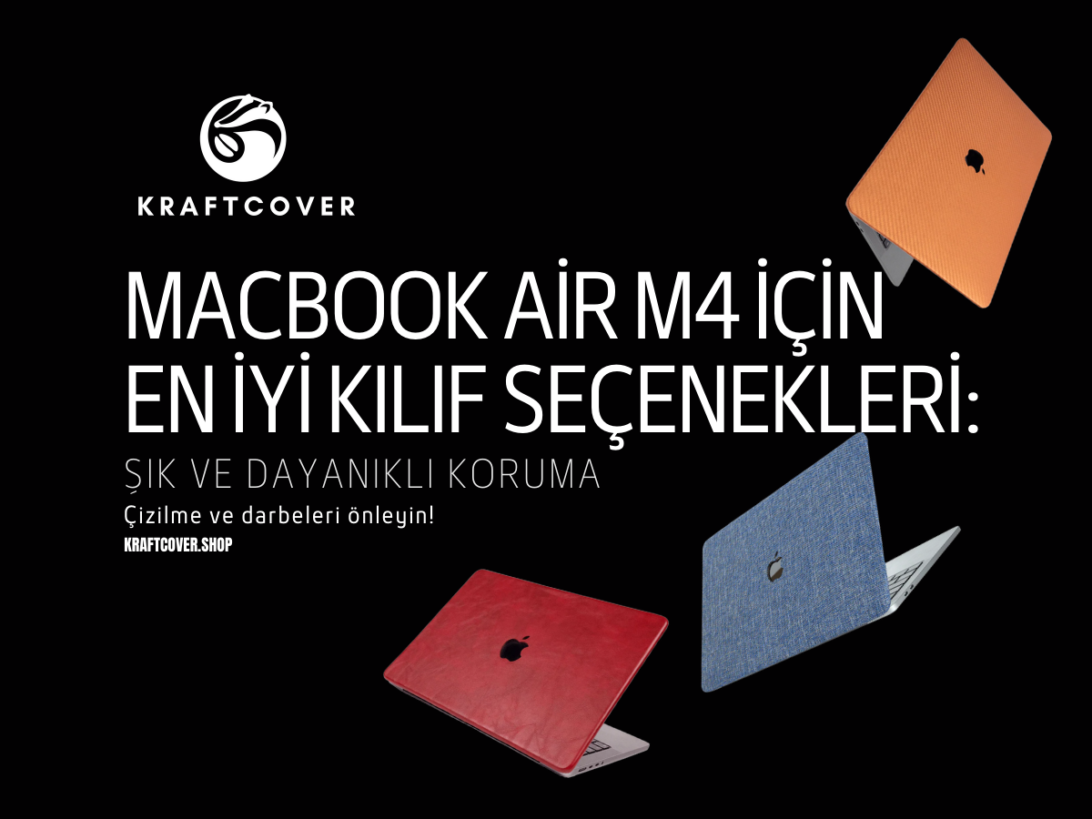 MacBook Air M4 İçin En İyi Kılıf Seçenekleri: Şık ve Dayanıklı Koruma