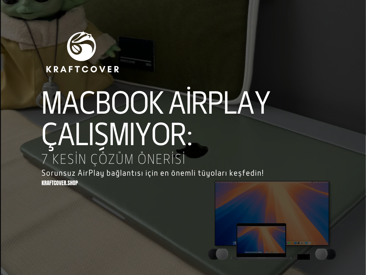 MacBook AirPlay Çalışmıyor: 7 Kesin Çözüm Önerisi