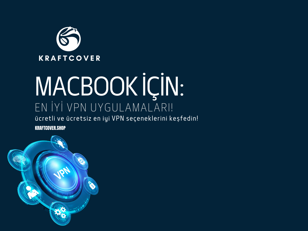MacBook İçin En İyi VPN Uygulamaları: Hızlı, Güvenli ve Ücretsiz Seçenekler