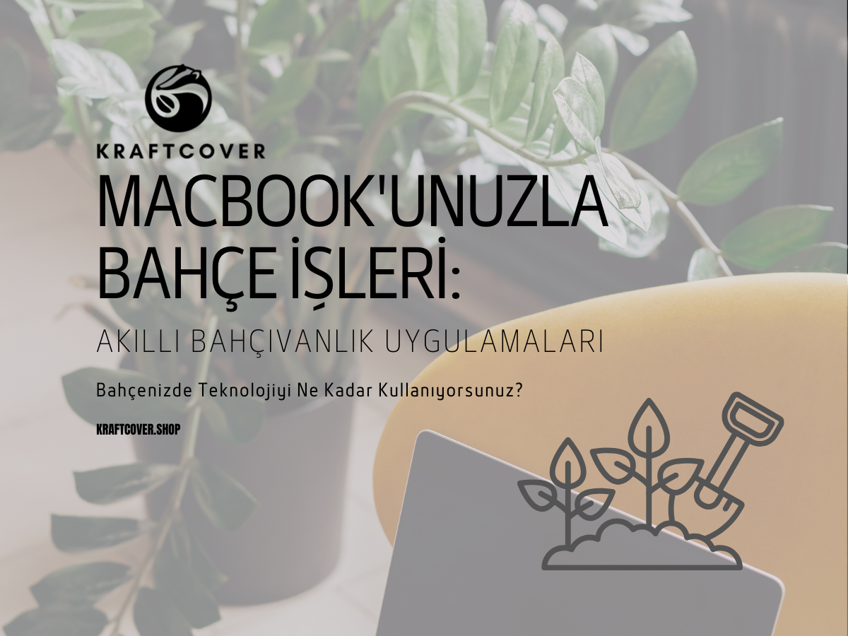 MacBook'unuzla Bahçe İşleri: Akıllı Bahçıvanlık Uygulamaları