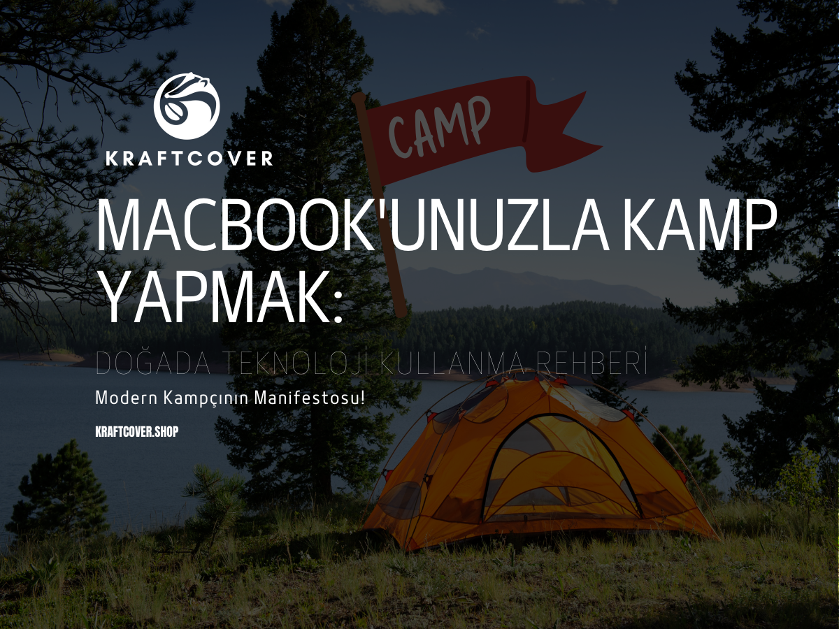 MacBook'unuzla Kamp Yapmak: Doğada Teknoloji Kullanma Rehberi