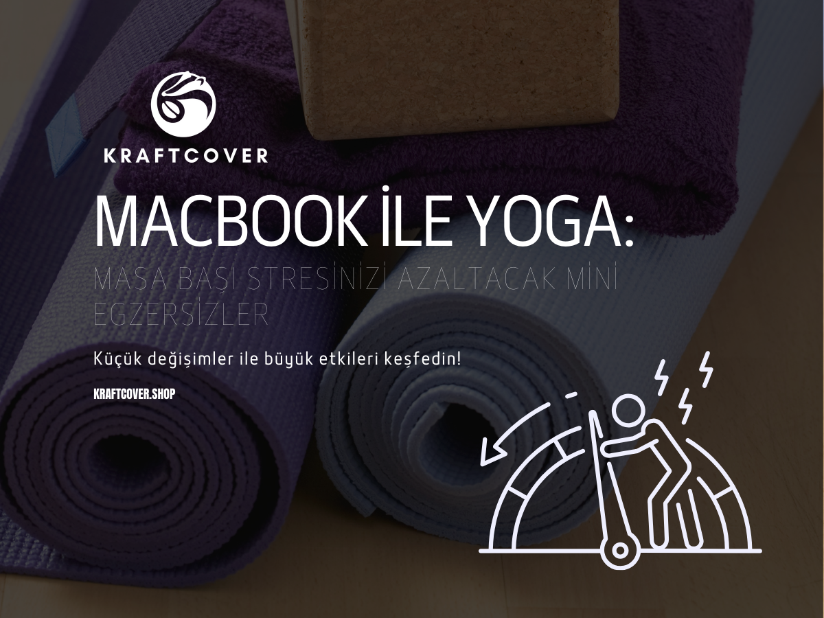 MacBook'unuzla Yoga: Masa Başı Stresinizi Azaltacak Mini Egzersizler