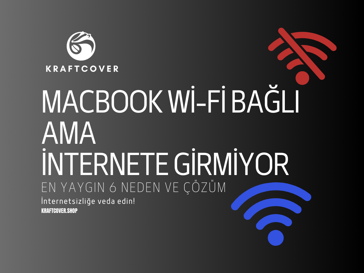 MacBook Wi-Fi Bağlı Ama İnternete Girmiyor -  En Yaygın 6 Neden ve Çözüm