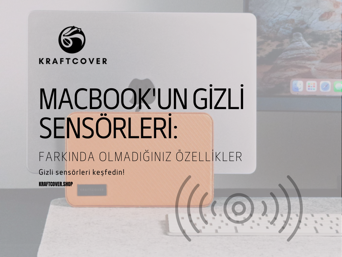 MacBook'un Gizli Sensörleri: Farkında Olmadığınız Özellikler