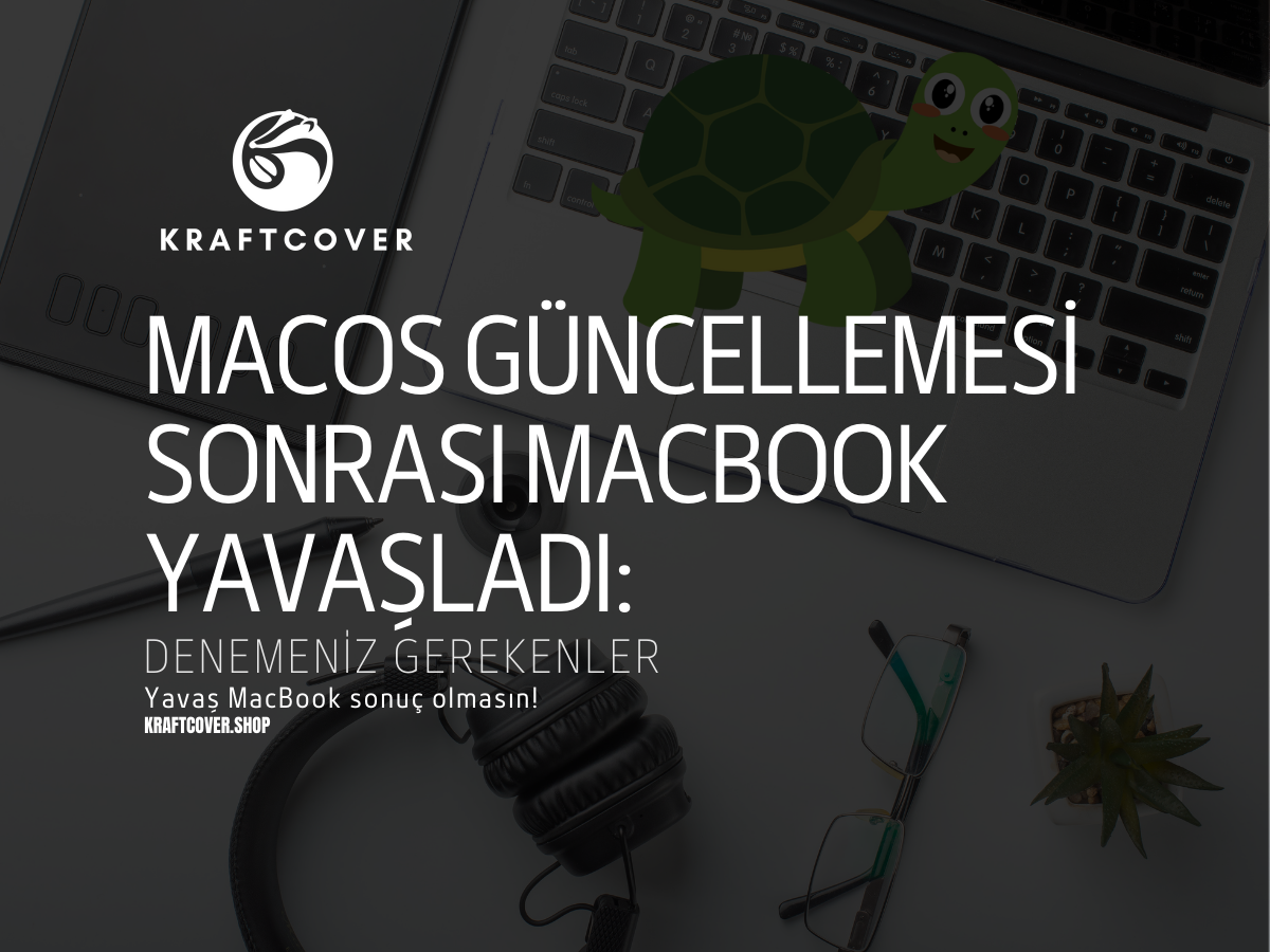 macOS Güncellemesi Sonrası MacBook Yavaşladıysa Denemeniz Gerekenler