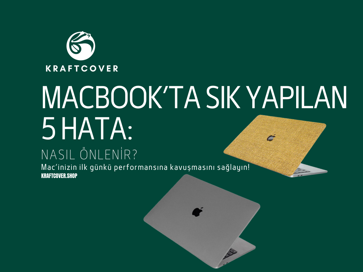MacBook’ta Sık Yapılan 5 Hata: Nasıl Önlenir?