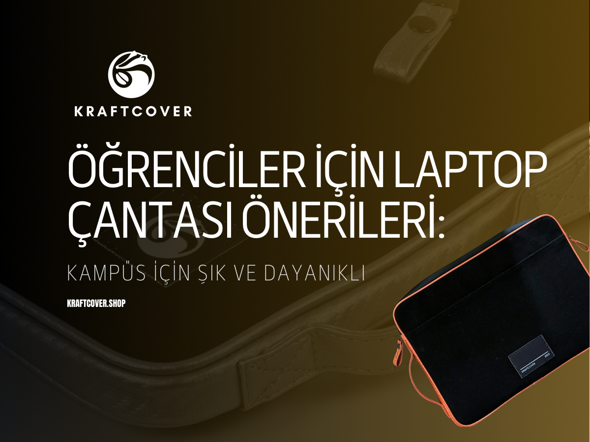 Öğrenciler için Laptop Çantası Önerileri: Kampüs İçin Şık ve Dayanıklı