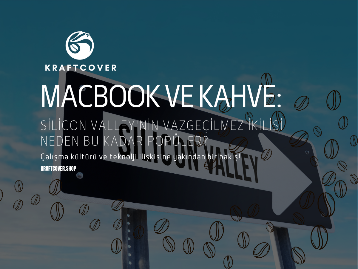 MacBook ve Kahve: Silicon Valley'nin Vazgeçilmez İkilisi Neden Bu Kadar Popüler?