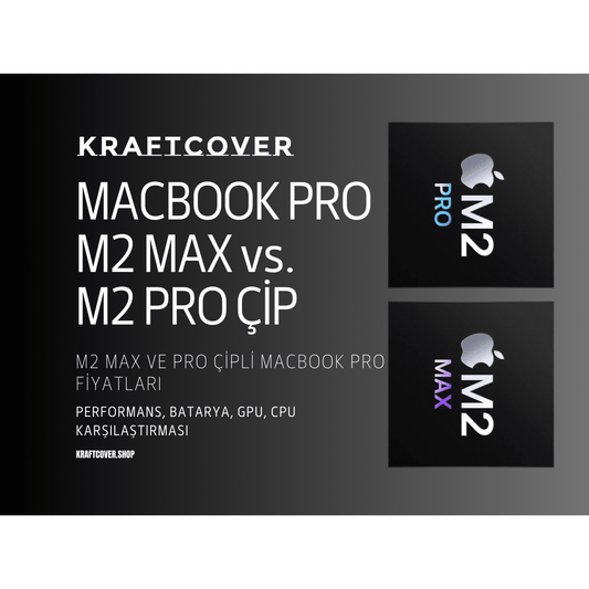 Apple M2 Max Çipli MacBook Pro Fiyatları: MacBook M2 Max Çip Nedir? M2 Max ve M2 Pro Farkı