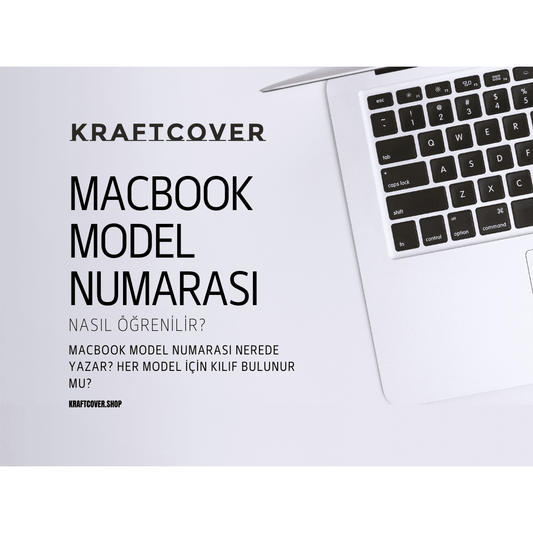 MacBook Model Numarası Nasıl Öğrenilir? MacBook Kılıfı Sipariş Ederken Model Bulma Rehberi!