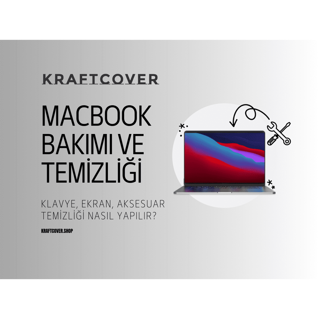 MacBook Bakımı: MacBook Koruma Kılıfı, Klavye Temizliği ve Daha Fazla İpucu