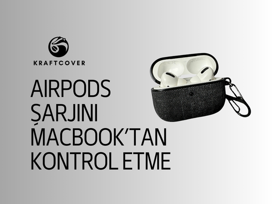 AirPods Şarjını MacBook'tan Kontrol Etme: Nasıl Yapılır?