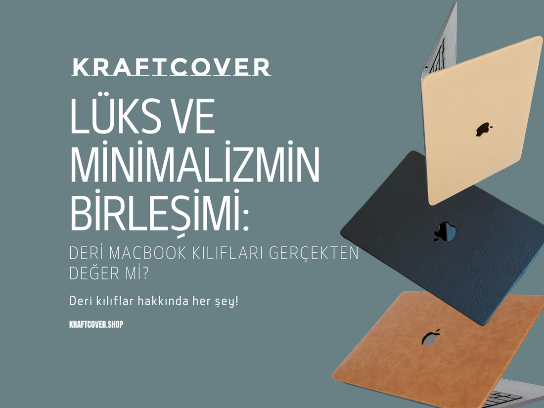 Lüks ve Minimalizmin Birleşimi: Deri MacBook Kılıfları Gerçekten Değer Mi?