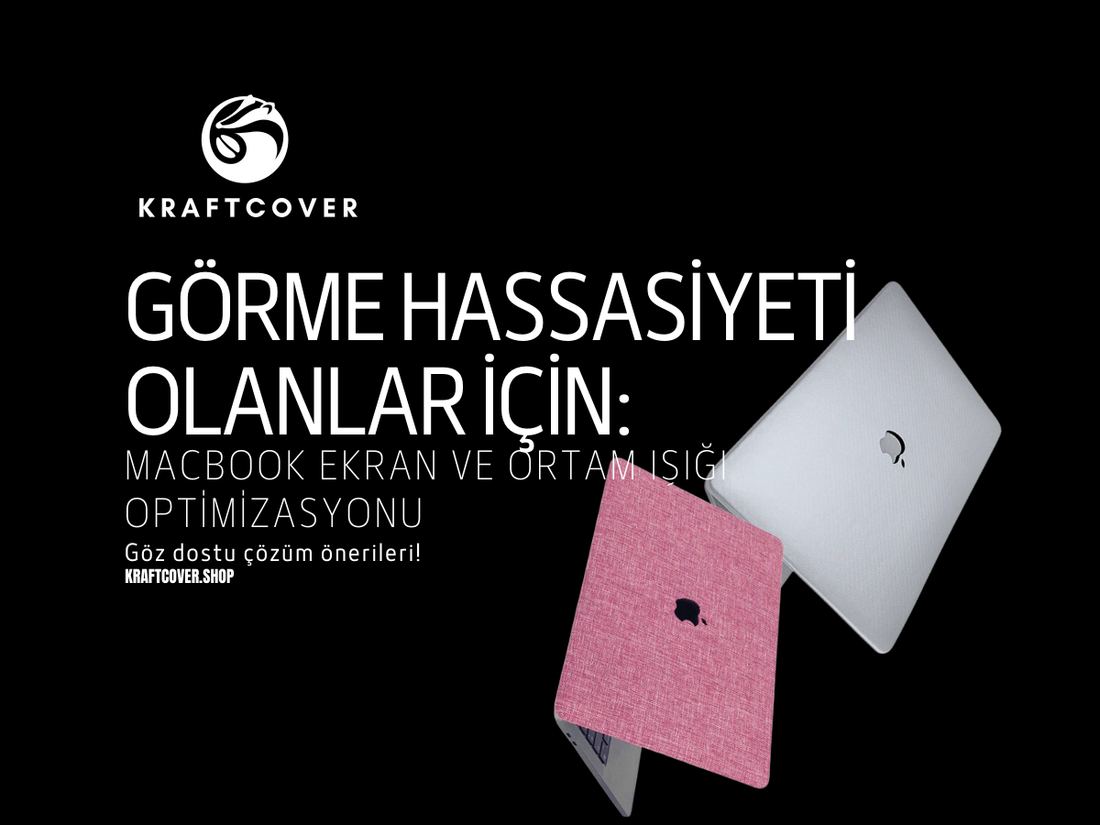 Görme Hassasiyeti Olanlar İçin: MacBook Ekran ve Ortam Işığı Optimizasyonu