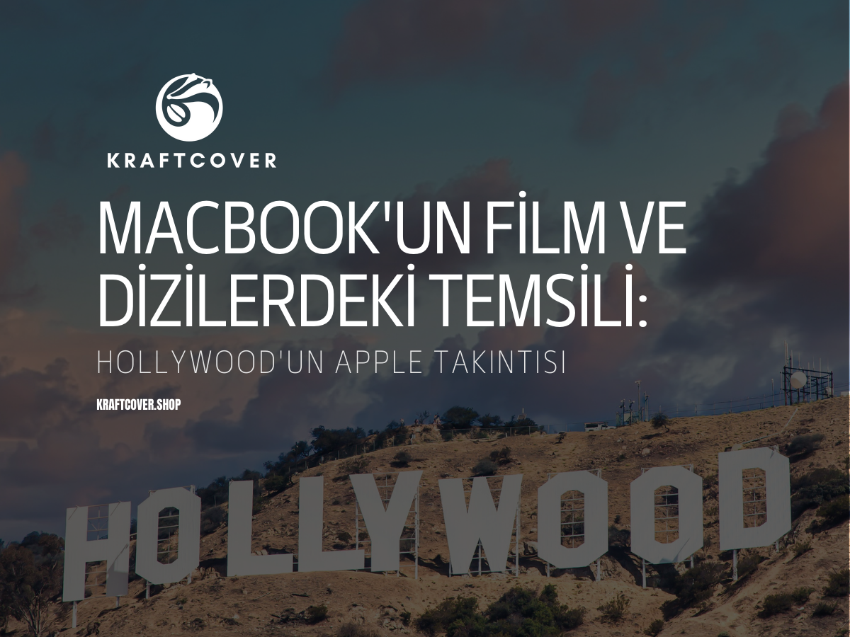 MacBook'un Film ve Dizilerdeki Temsili: Hollywood'un Apple Takıntısı