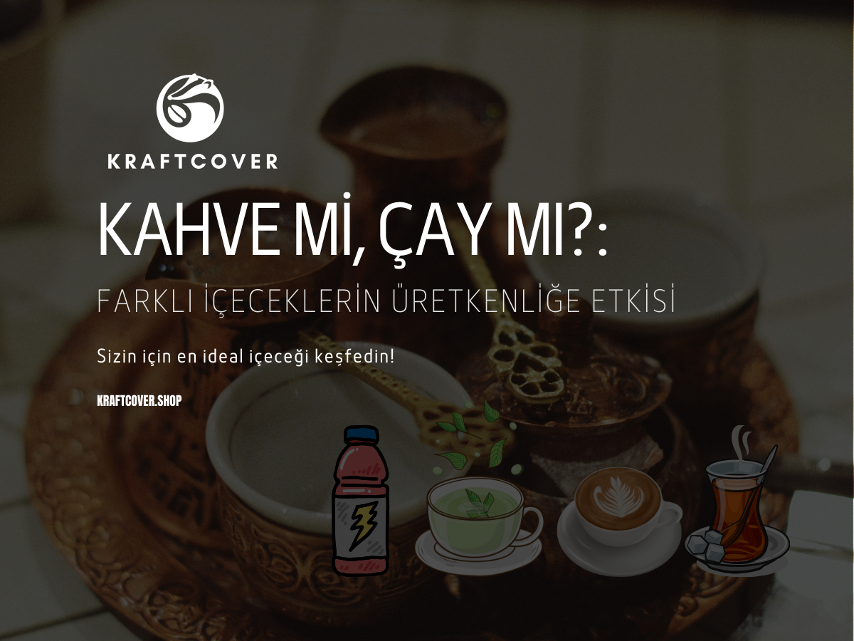 Kahve Mi, Çay Mı?: Farklı İçeceklerin Üretkenliğe Etkisi