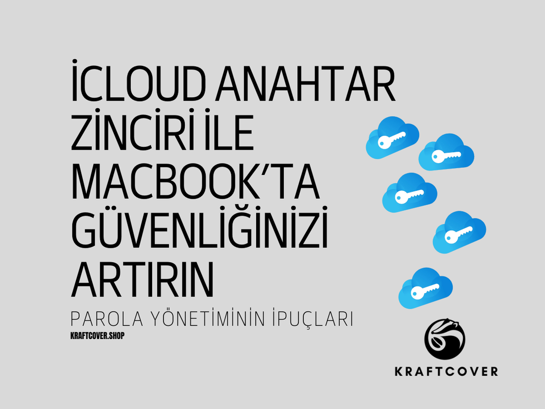 iCloud Anahtar Zinciri ile MacBook’ta Güvenliğinizi Artırın: Parola Yönetiminin İpuçları