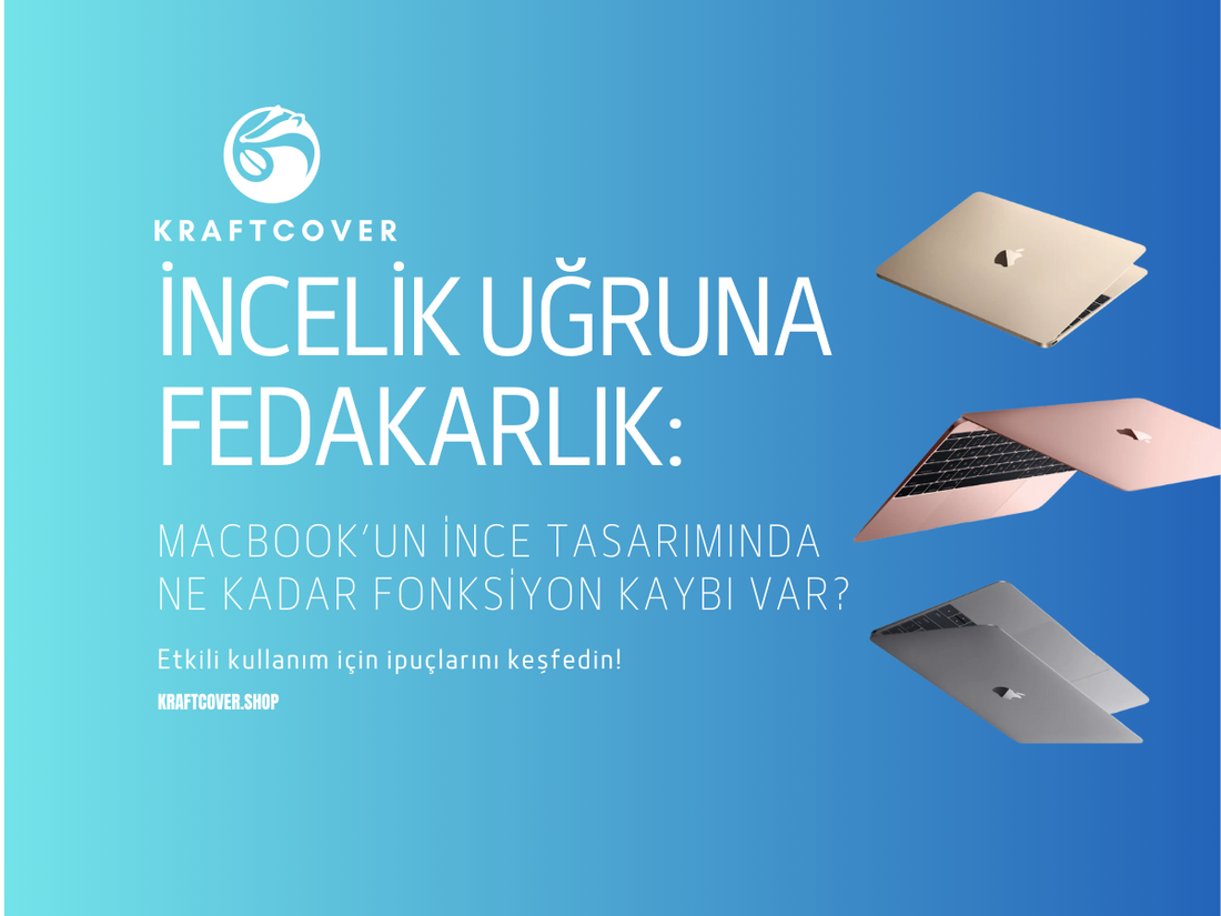 İncelik Uğruna Fedakarlık: MacBook’un İnce Tasarımında Ne Kadar Fonksiyon Kaybı Var?