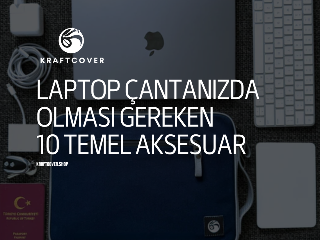 Laptop Çantanızda Olması Gereken 10 Temel Aksesuar