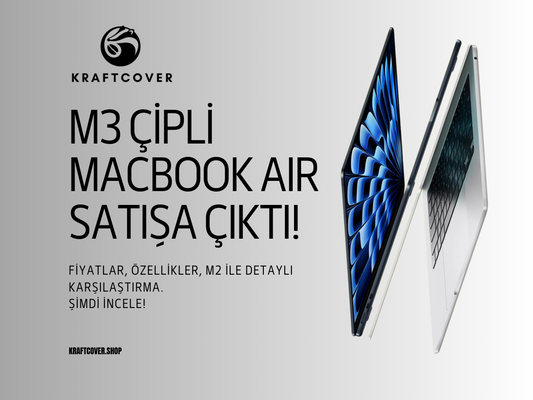 M3 Çipli MacBook Air Satışta! Fiyatları, Özellikleri ve Daha Fazlası: M2 vs M3 Çip Karşılaştırma