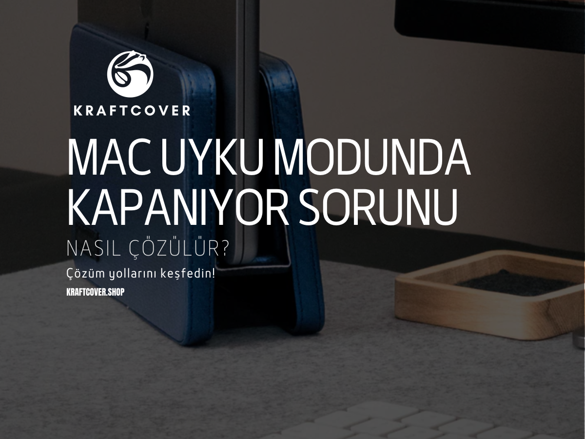 Mac Uyku Modunda Kapanıyor Sorunu Nasıl Çözülür?