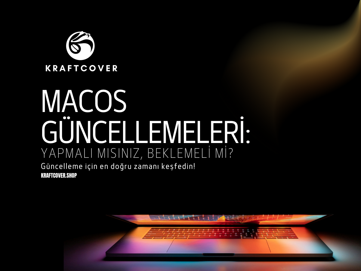 macOS Güncellemeleri  – Yapmalı Mısınız, Beklemeli Mi?