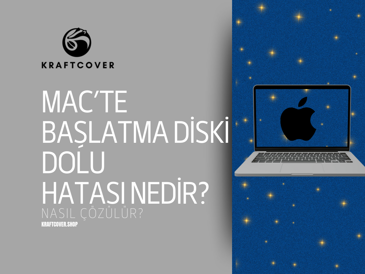 Mac’te Başlatma Diski Dolu Hatası Nedir? Nasıl Çözülür?