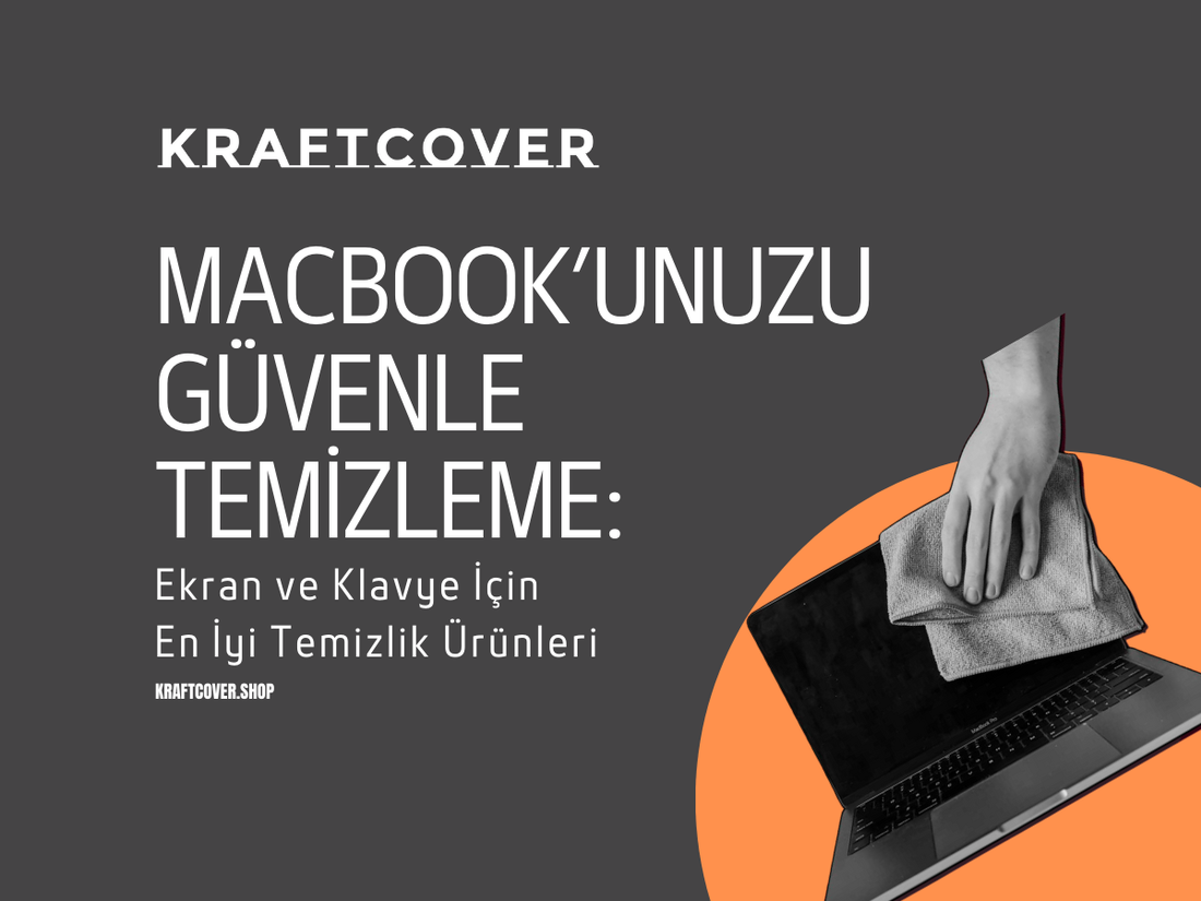 MacBook’unuzu Güvenle Temizleme: Ekran ve Klavye İçin En İyi Temizlik Ürünleri