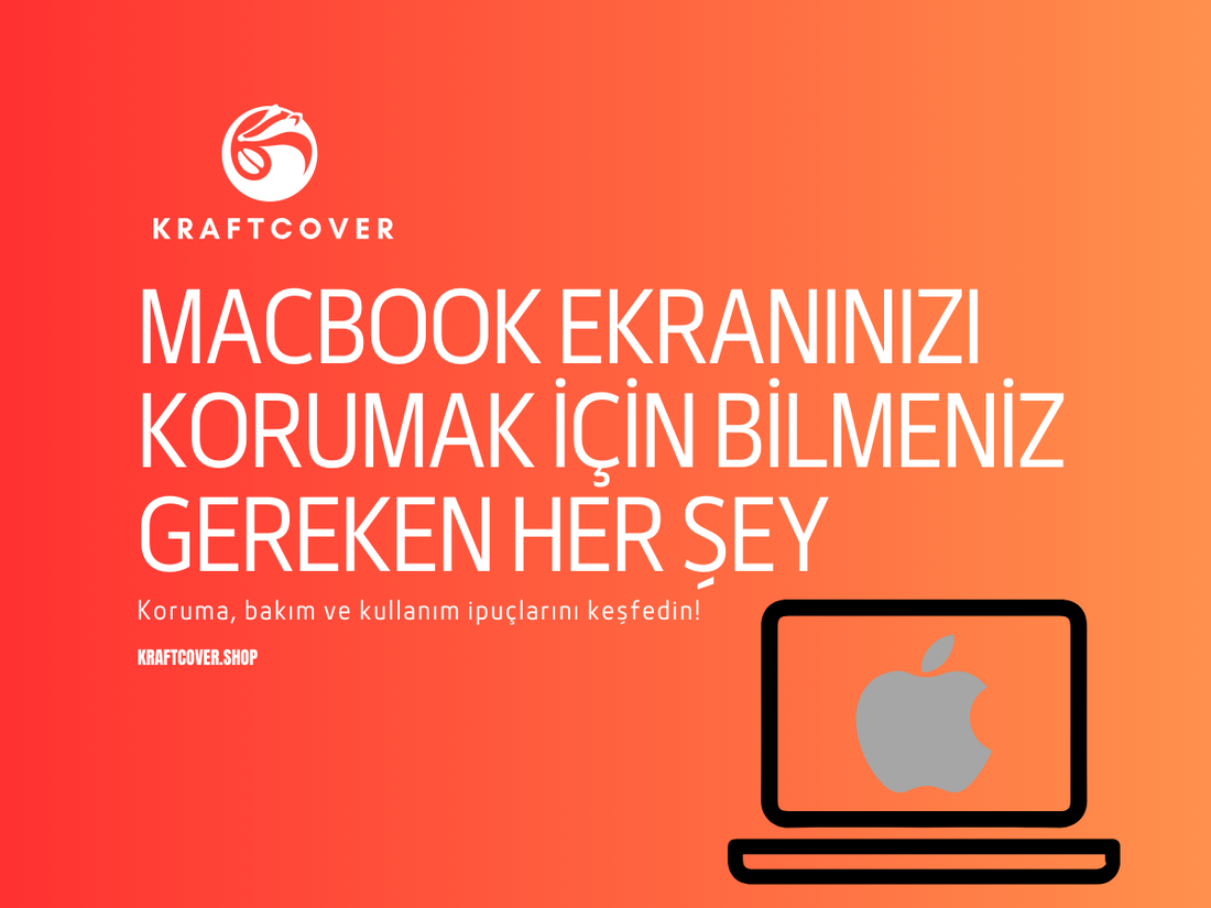 MacBook Ekranınızı Korumak İçin Bilmeniz Gereken Her Şey