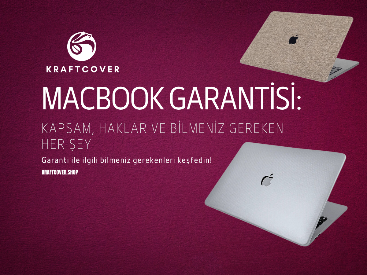 MacBook Garantisi: Kapsam, Haklar ve Bilmeniz Gereken Her Şey
