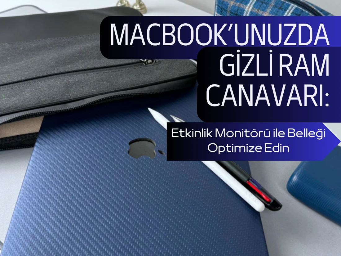 MacBook’unuzda Gizli RAM Canavarı: Etkinlik Monitor ile Belleği Optimize Edin