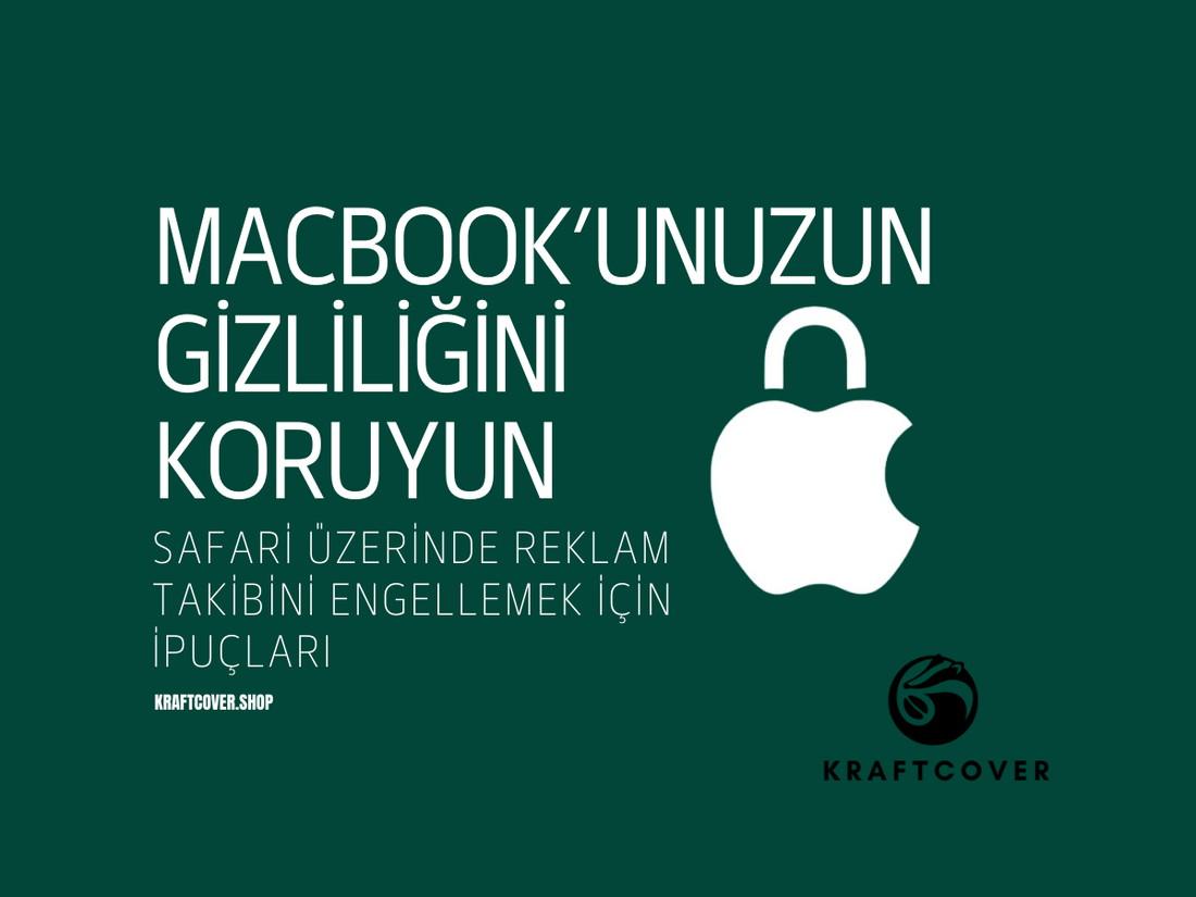 MacBook’unuzun Gizliliğini Koruyun: Safari Üzerinde Reklam Takibini Engellemek İçin İpuçları