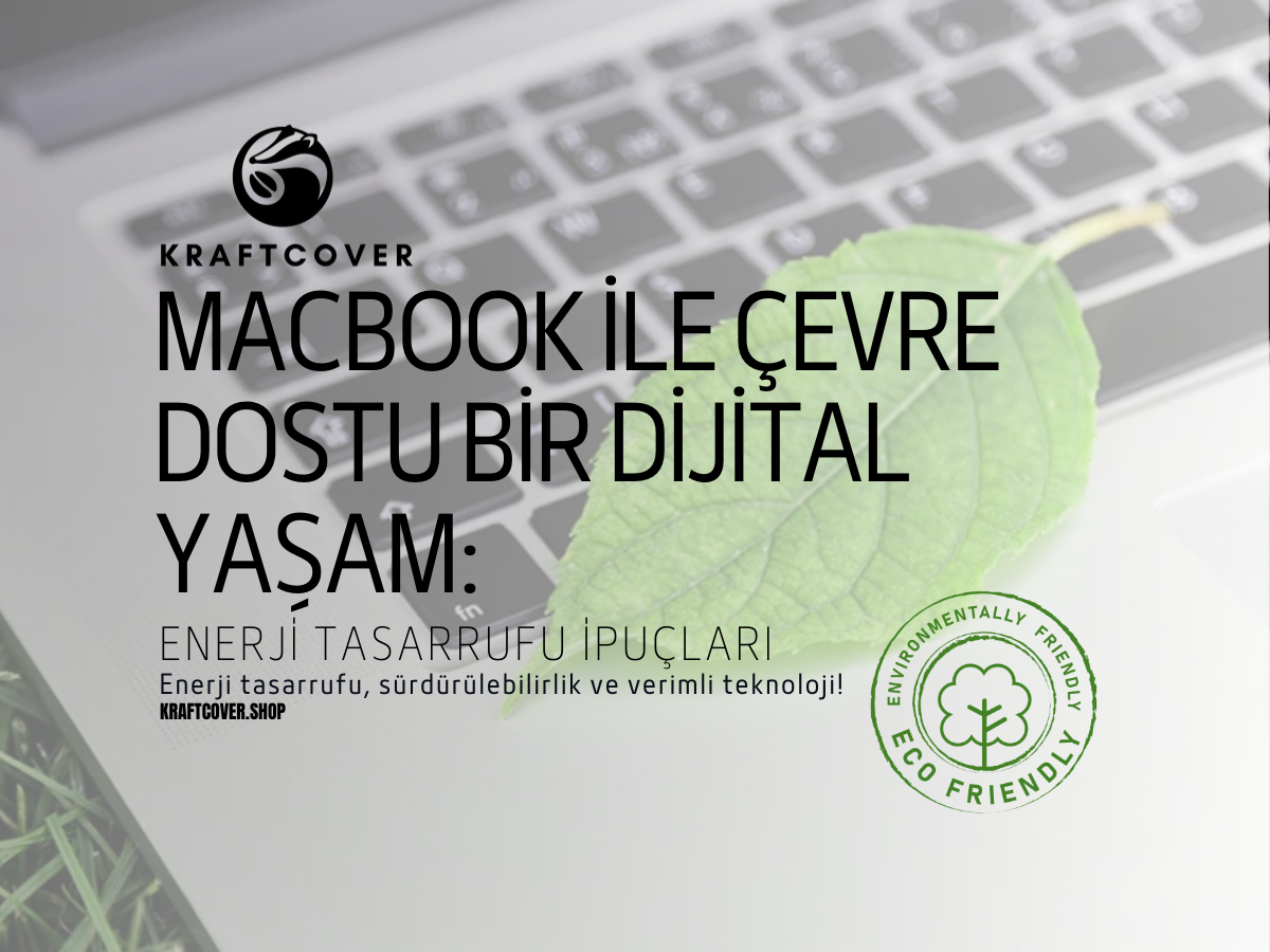 MacBook ile Çevre Dostu Bir Dijital Yaşam: Enerji Tasarrufu İpuçları