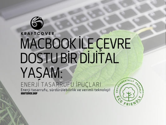 MacBook ile Çevre Dostu Bir Dijital Yaşam: Enerji Tasarrufu İpuçları