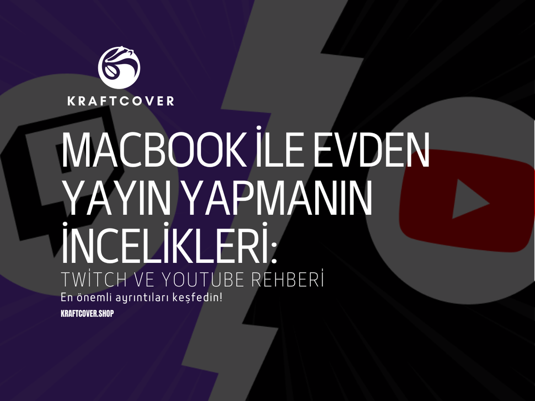 MacBook ile Evden Yayın Yapmanın İncelikleri: Twitch ve YouTube Rehberi