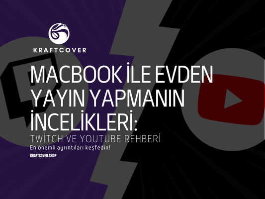 MacBook ile Evden Yayın Yapmanın İncelikleri: Twitch ve YouTube Rehberi