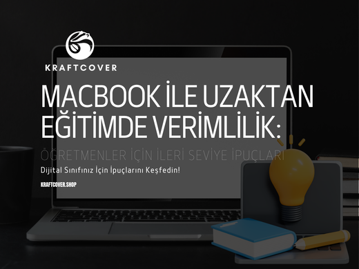 MacBook ile Uzaktan Eğitimde Verimlilik: Öğretmenler İçin İleri Seviye İpuçları