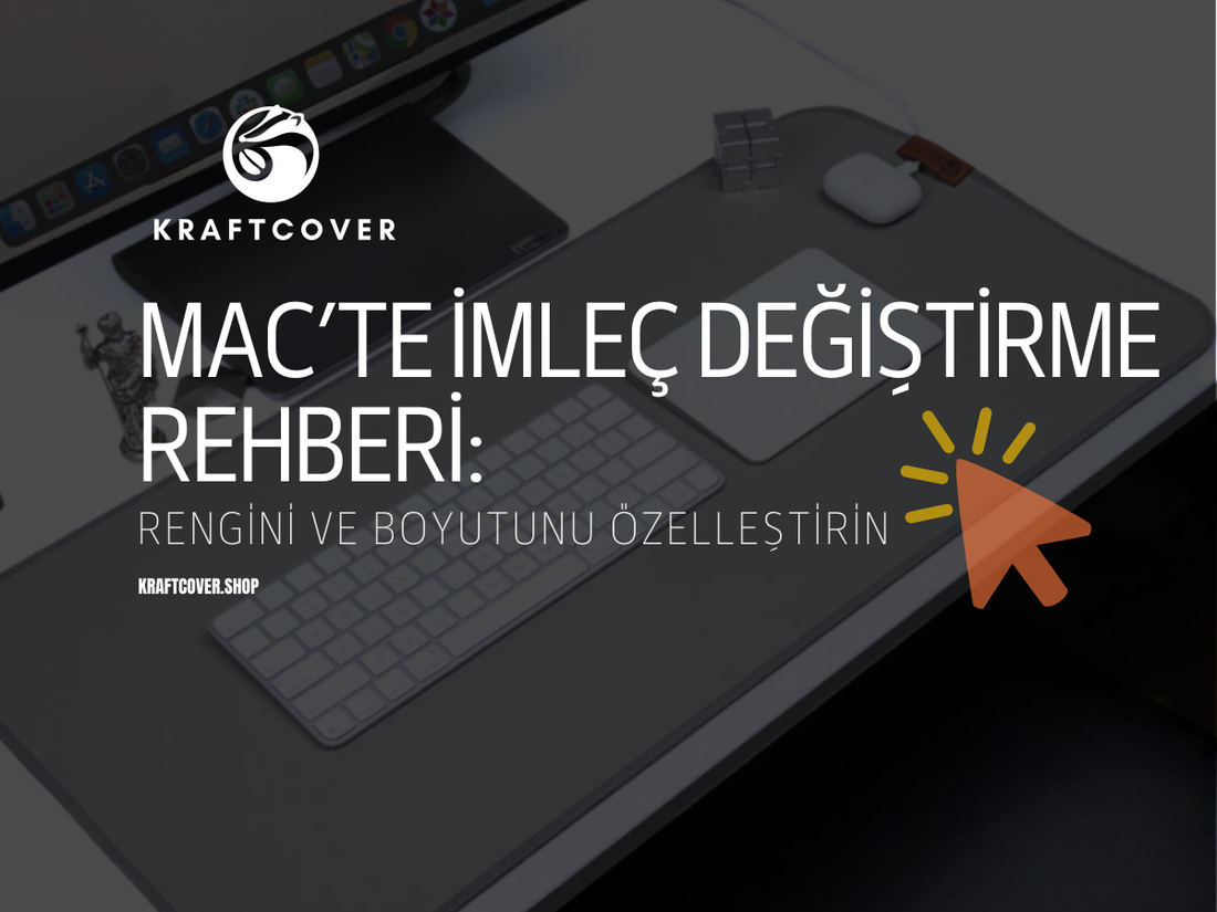 Mac’te İmleç Değiştirme Rehberi: Rengini ve Boyutunu Özelleştirin