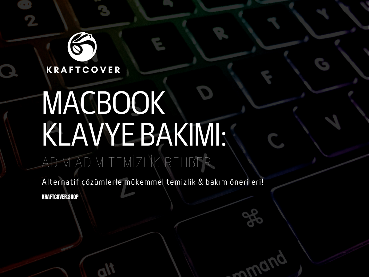MacBook Klavye Bakımı: Adım Adım Temizlik Rehberi
