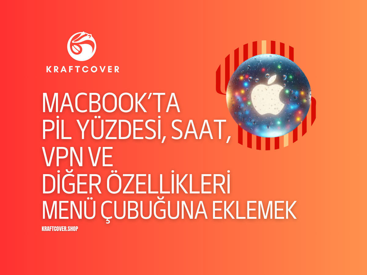 MacBook’ta Pil Yüzdesi, Saat, VPN ve Diğer Özellikleri Menü Çubuğuna Eklemek