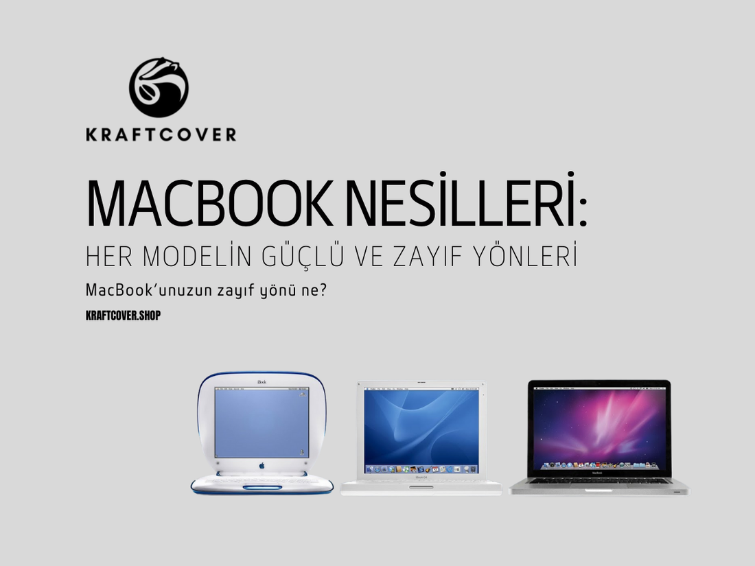 MacBook Nesilleri: Her Modelin Güçlü ve Zayıf Yönleri