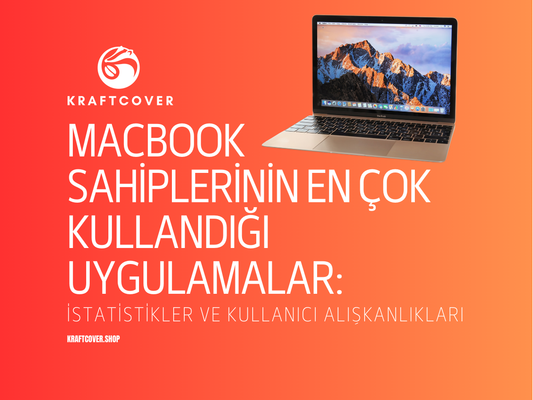 MacBook Sahiplerinin En Çok Kullandığı Uygulamalar: İstatistikler ve Kullanıcı Alışkanlıkları