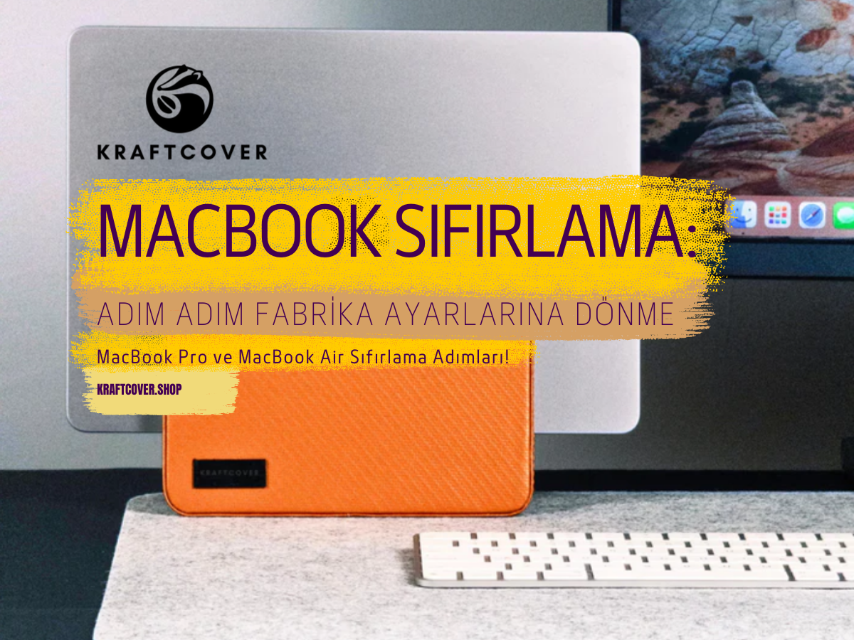 MacBook Sıfırlama Rehberi 2025: Adım Adım Fabrika Ayarlarına Dönme